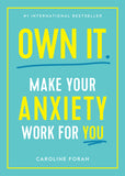 Own It. Make Your Anxiety Work for You By Caroline Foran