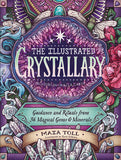 The Illustrated Crystallary: Guidance and Rituals from 36 Magical Gems & Minerals By Maia Toll
